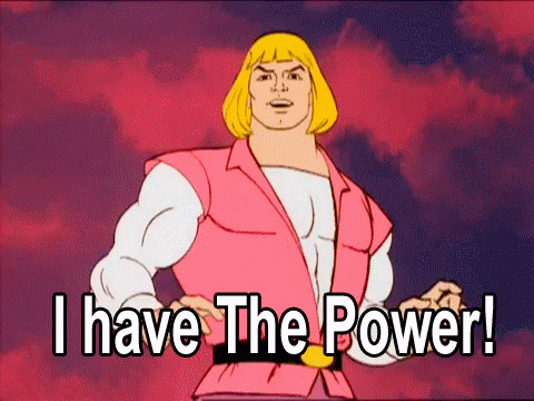 He-Man saying "I have the power!"